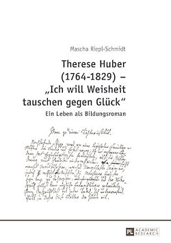 Télécharger le livre :  Therese Huber (1764–1829) – «Ich will Weisheit tauschen gegen Glueck»