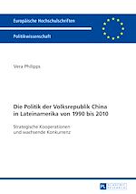 Télécharger le livre :  Die Politik der Volksrepublik China in Lateinamerika von 1990 bis 2010