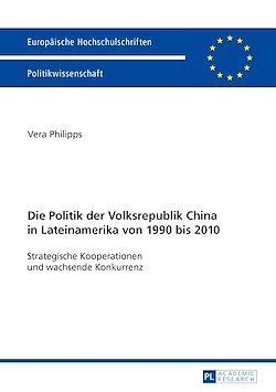 Télécharger le livre :  Die Politik der Volksrepublik China in Lateinamerika von 1990 bis 2010