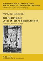 Télécharger le livre :  Bernhard Irrgang: Critics of Technological Lifeworld