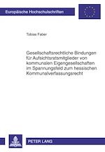 Télécharger le livre :  Gesellschaftsrechtliche Bindungen fuer Aufsichtsratsmitglieder von kommunalen Eigengesellschaften im Spannungsfeld zum hessischen Kommunalverfassungsrecht