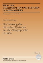 Télécharger le livre :  Die Wirkung des offiziellen Diskurses auf die Alltagssprache in Kuba