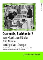 Télécharger le livre :  Quo vadis, Buchhandel? - Vom klassischen Haendler zum Anbieter partizipativer Loesungen