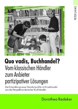 Télécharger le livre :  Quo vadis, Buchhandel? - Vom klassischen Haendler zum Anbieter partizipativer Loesungen