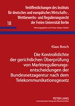 Télécharger le livre :  Die Kontrolldichte der gerichtlichen Ueberpruefung von Marktregulierungsentscheidungen der Bundesnetzagentur nach dem Telekommunikationsgesetz