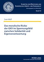 Télécharger le livre :  Das moralische Risiko der GKV im Spannungsfeld zwischen Solidaritaet und Eigenverantwortung
