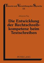 Télécharger le livre :  Die Entwicklung der Rechtschreibkompetenz beim Textschreiben