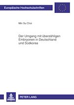 Télécharger le livre :  Der Umgang mit ueberzaehligen Embryonen in Deutschland und Suedkorea