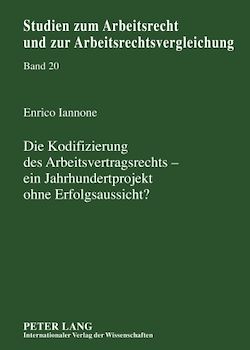 Télécharger le livre :  Die Kodifizierung des Arbeitsvertragsrechts – ein Jahrhundertprojekt ohne Erfolgsaussicht?
