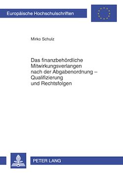 Télécharger le livre :  Das finanzbehoerdliche Mitwirkungsverlangen nach der Abgabenordnung – Qualifizierung und Rechtsfolgen