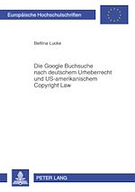 Télécharger le livre :  Die Google Buchsuche nach deutschem Urheberrecht und US-amerikanischem Copyright Law