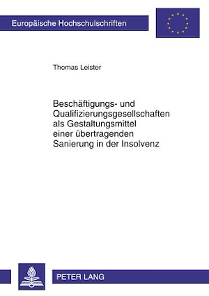 Téléchargez le livre :  Beschaeftigungs- und Qualifizierungsgesellschaften als Gestaltungsmittel einer uebertragenden Sanierung in der Insolvenz