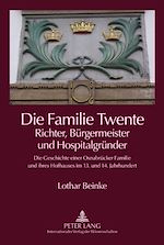 Télécharger le livre :  Die Familie Twente – Richter, Buergermeister und Hospitalgruender
