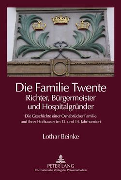 Télécharger le livre :  Die Familie Twente – Richter, Buergermeister und Hospitalgruender