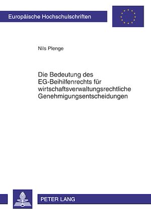 Téléchargez le livre :  Die Bedeutung des EG-Beihilfenrechts fuer wirtschaftsverwaltungsrechtliche Genehmigungsentscheidungen