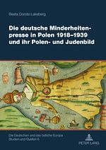Télécharger le livre :  Die deutsche Minderheitenpresse in Polen 1918-1939 und ihr Polen- und Judenbild