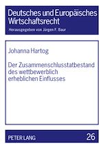 Télécharger le livre :  Der Zusammenschlusstatbestand des wettbewerblich erheblichen Einflusses