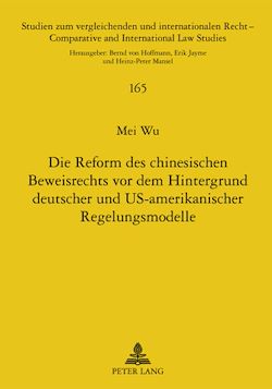Télécharger le livre :  Die Reform des chinesischen Beweisrechts vor dem Hintergrund deutscher und US-amerikanischer Regelungsmodelle