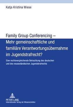 Télécharger le livre :  Family Group Conferencing – Mehr gemeinschaftliche und familiaere Verantwortungsuebernahme im Jugendstrafrecht?