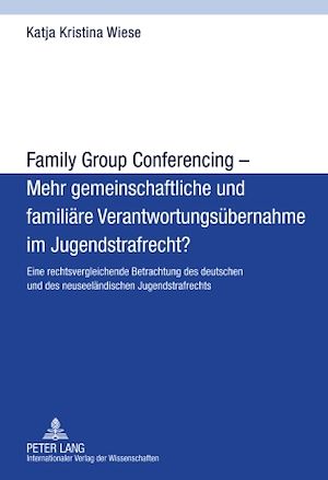 Téléchargez le livre :  Family Group Conferencing – Mehr gemeinschaftliche und familiaere Verantwortungsuebernahme im Jugendstrafrecht?