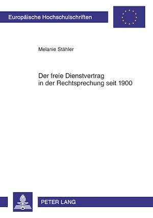 Téléchargez le livre :  Der freie Dienstvertrag in der Rechtsprechung seit 1900
