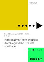 Télécharger le livre :  Performativitaet statt Tradition – Autobiografische Diskurse von Frauen