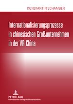 Télécharger le livre :  Internationalisierungsprozesse in chinesischen Großunternehmen in der VR China