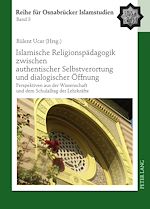 Télécharger le livre :  Islamische Religionspaedagogik zwischen authentischer Selbstverortung und dialogischer Oeffnung