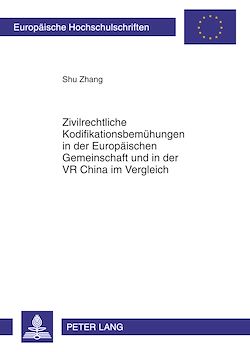 Télécharger le livre :  Zivilrechtliche Kodifikationsbemuehungen in der Europaeischen Gemeinschaft und in der VR China im Vergleich