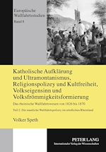 Télécharger le livre :  Katholische Aufklaerung und Ultramontanismus, Religionspolizey und Kultfreiheit, Volkseigensinn und Volksfroemmigkeitsformierung