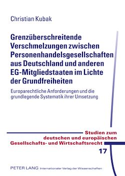 Télécharger le livre :  Grenzueberschreitende Verschmelzungen zwischen Personenhandelsgesellschaften aus Deutschland und anderen EG-Mitgliedstaaten im Lichte der Grundfreiheiten