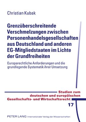 Téléchargez le livre :  Grenzueberschreitende Verschmelzungen zwischen Personenhandelsgesellschaften aus Deutschland und anderen EG-Mitgliedstaaten im Lichte der Grundfreiheiten