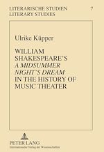 Télécharger le livre :  William Shakespeare’s «A Midsummer Night’s Dream» in the History of Music Theater