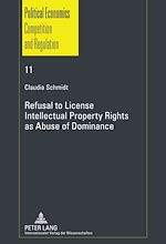 Télécharger le livre :  Refusal to License- Intellectual Property Rights as Abuse of Dominance