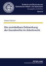 Télécharger le livre :  Die unmittelbare Drittwirkung der Grundrechte im Arbeitsrecht