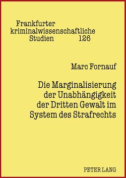 Télécharger le livre :  Die Marginalisierung der Unabhaengigkeit der Dritten Gewalt im System des Strafrechts