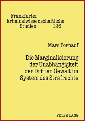 Téléchargez le livre :  Die Marginalisierung der Unabhaengigkeit der Dritten Gewalt im System des Strafrechts