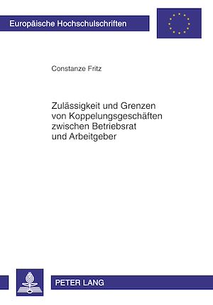 Téléchargez le livre :  Zulaessigkeit und Grenzen von Koppelungsgeschaeften zwischen Betriebsrat und Arbeitgeber
