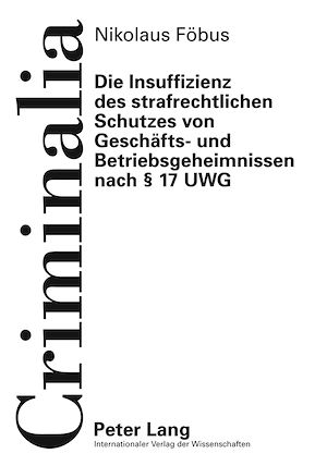 Téléchargez le livre :  Die Insuffizienz des strafrechtlichen Schutzes von Geschaefts- und Betriebsgeheimnissen nach § 17 UWG
