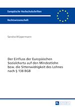 Télécharger le livre :  Der Einfluss der Europaeischen Sozialcharta auf den Mindestlohn bzw. die Sittenwidrigkeit des Lohnes nach § 138 BGB