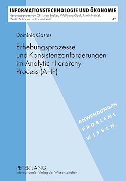 Télécharger le livre :  Erhebungsprozesse und Konsistenzanforderungen im Analytic Hierarchy Process (AHP)