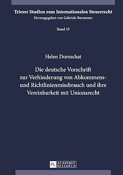 Télécharger le livre :  Die deutsche Vorschrift zur Verhinderung von Abkommens- und Richtlinienmissbrauch und ihre Vereinbarkeit mit Unionsrecht