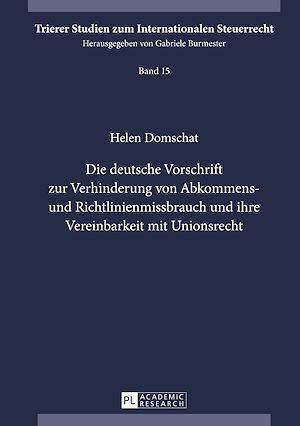 Téléchargez le livre :  Die deutsche Vorschrift zur Verhinderung von Abkommens- und Richtlinienmissbrauch und ihre Vereinbarkeit mit Unionsrecht