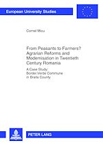 Télécharger le livre :  From Peasants to Farmers? Agrarian Reforms and Modernisation in Twentieth Century Romania