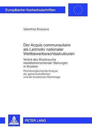 Téléchargez le livre :  Der «Acquis communautaire» als Leitmotiv nationaler Wettbewerbsrechtsstrukturen