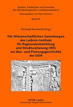 Télécharger le livre :  Die Wissenschaftlichen Sammlungen des Leibniz-Instituts fuer Regionalentwicklung und Strukturplanung (IRS) zur Bau- und Planungsgeschichte der DDR