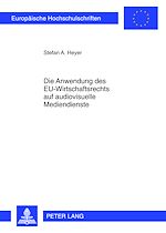Télécharger le livre :  Die Anwendung des EU-Wirtschaftsrechts auf audiovisuelle Mediendienste