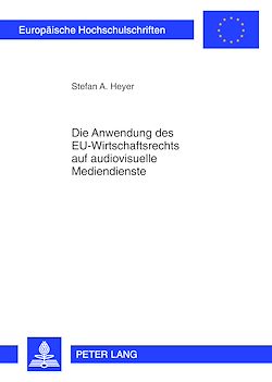 Télécharger le livre :  Die Anwendung des EU-Wirtschaftsrechts auf audiovisuelle Mediendienste