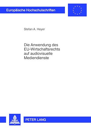 Téléchargez le livre :  Die Anwendung des EU-Wirtschaftsrechts auf audiovisuelle Mediendienste