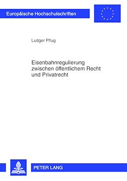 Télécharger le livre :  Eisenbahnregulierung zwischen oeffentlichem Recht und Privatrecht